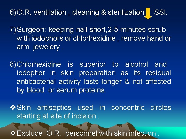6) O. R. ventilation , cleaning & sterilization SSI. 7) Surgeon: keeping nail short,
