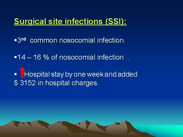 Surgical site infections (SSI): § 3 rd common nosocomial infection. § 14 – 16