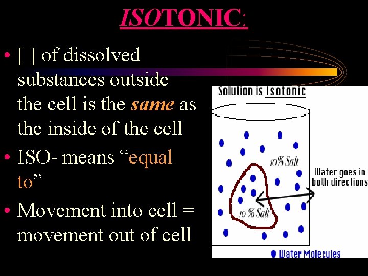 ISOTONIC: • [ ] of dissolved substances outside the cell is the same as
