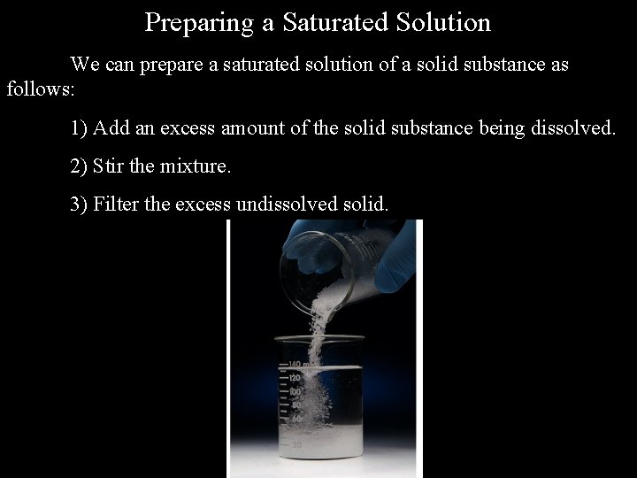 Preparing a Saturated Solution We can prepare a saturated solution of a solid substance
