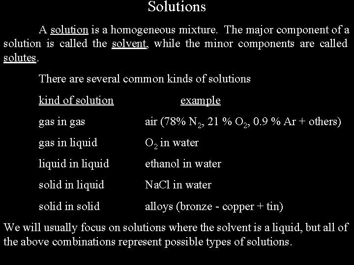 Solutions A solution is a homogeneous mixture. The major component of a solution is