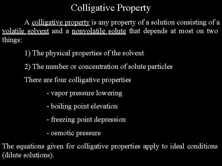 Colligative Property A colligative property is any property of a solution consisting of a