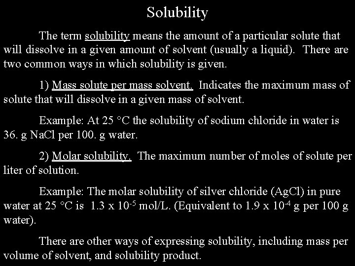 Solubility The term solubility means the amount of a particular solute that will dissolve