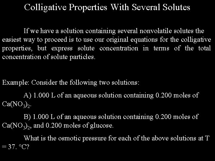 Colligative Properties With Several Solutes If we have a solution containing several nonvolatile solutes