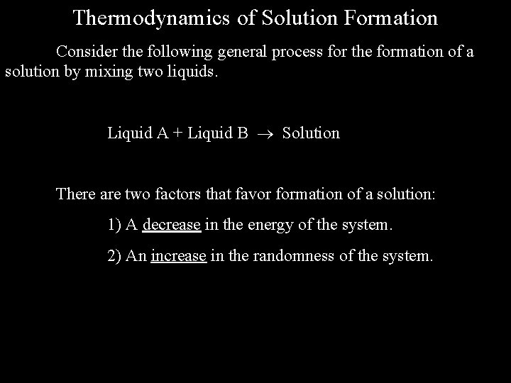 Thermodynamics of Solution Formation Consider the following general process for the formation of a