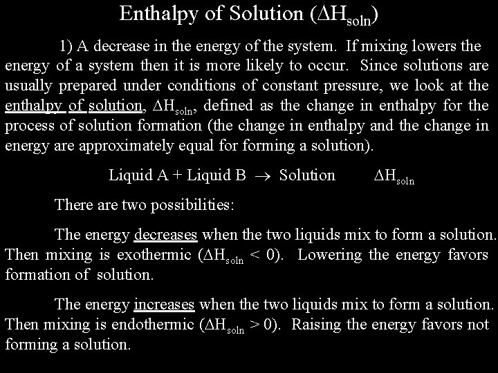Enthalpy of Solution ( Hsoln) 1) A decrease in the energy of the system.