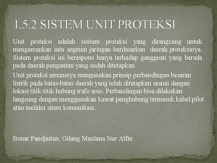 1. 5. 2 SISTEM UNIT PROTEKSI Unit proteksi adalah sisitem proteksi yang dirangcang untuk