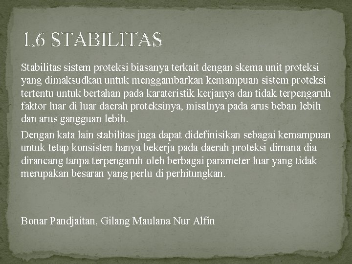 1. 6 STABILITAS Stabilitas sistem proteksi biasanya terkait dengan skema unit proteksi yang dimaksudkan