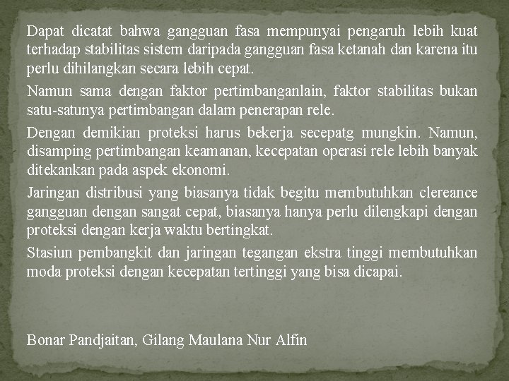 Dapat dicatat bahwa gangguan fasa mempunyai pengaruh lebih kuat terhadap stabilitas sistem daripada gangguan