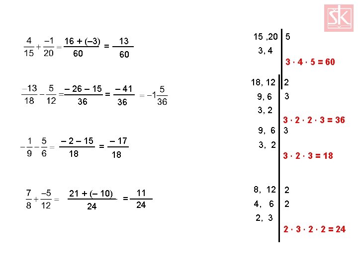 16 + (– 3) = 60 13 60 – 26 – 15 – 41