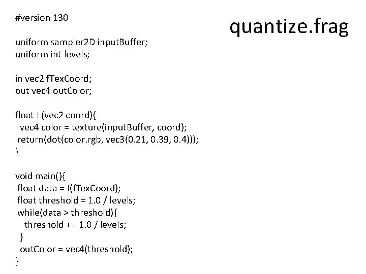#version 130 uniform sampler 2 D input. Buffer; uniform int levels; in vec 2