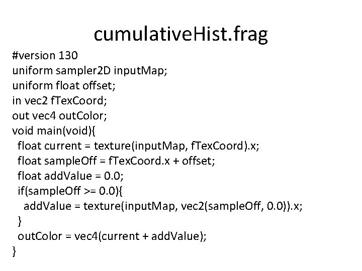 cumulative. Hist. frag #version 130 uniform sampler 2 D input. Map; uniform float offset;