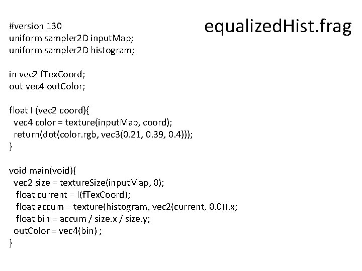 #version 130 uniform sampler 2 D input. Map; uniform sampler 2 D histogram; equalized.