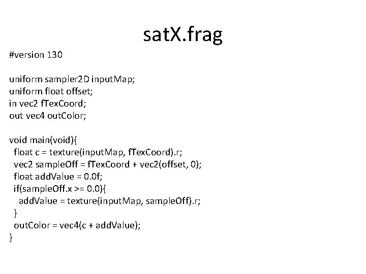 sat. X. frag #version 130 uniform sampler 2 D input. Map; uniform float offset;