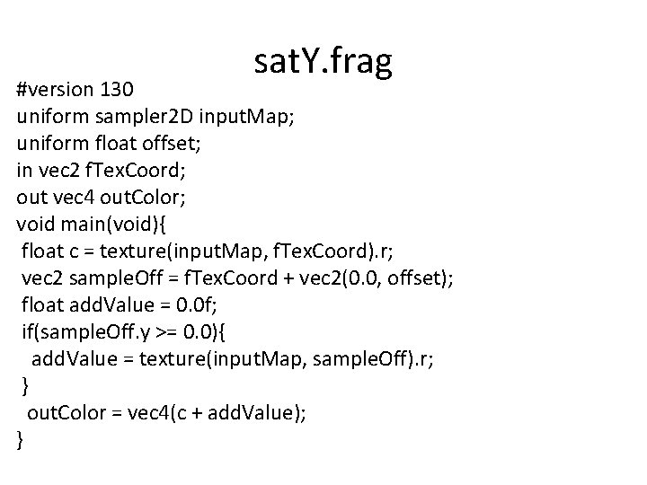 sat. Y. frag #version 130 uniform sampler 2 D input. Map; uniform float offset;