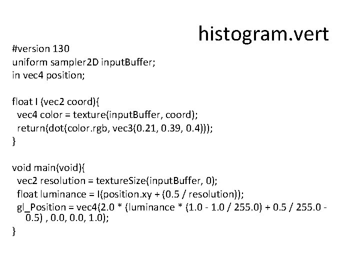#version 130 uniform sampler 2 D input. Buffer; in vec 4 position; histogram. vert