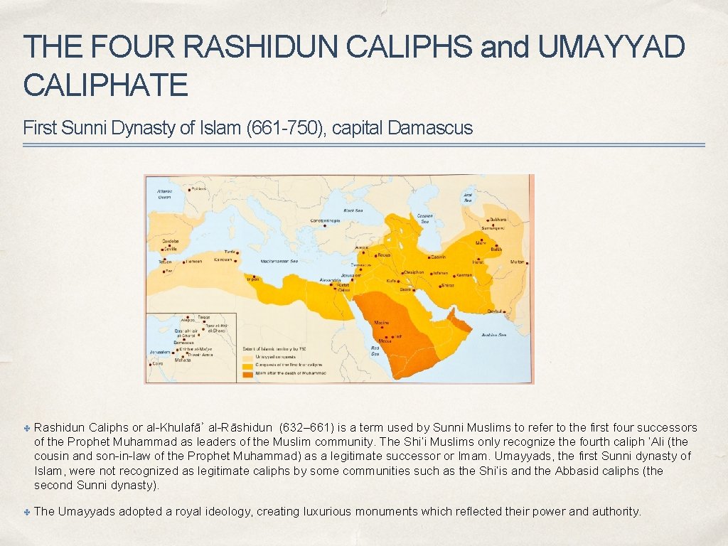 THE FOUR RASHIDUN CALIPHS and UMAYYAD CALIPHATE First Sunni Dynasty of Islam (661 -750),