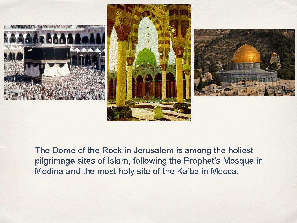 The Dome of the Rock in Jerusalem is among the holiest pilgrimage sites of