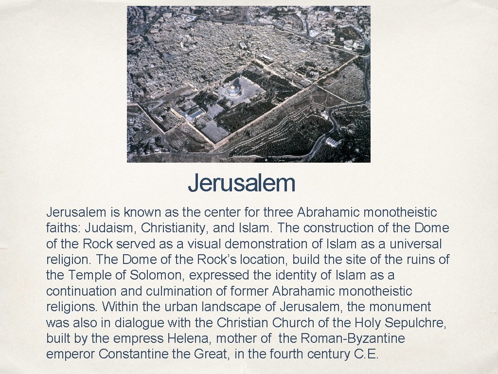 Jerusalem is known as the center for three Abrahamic monotheistic faiths: Judaism, Christianity, and