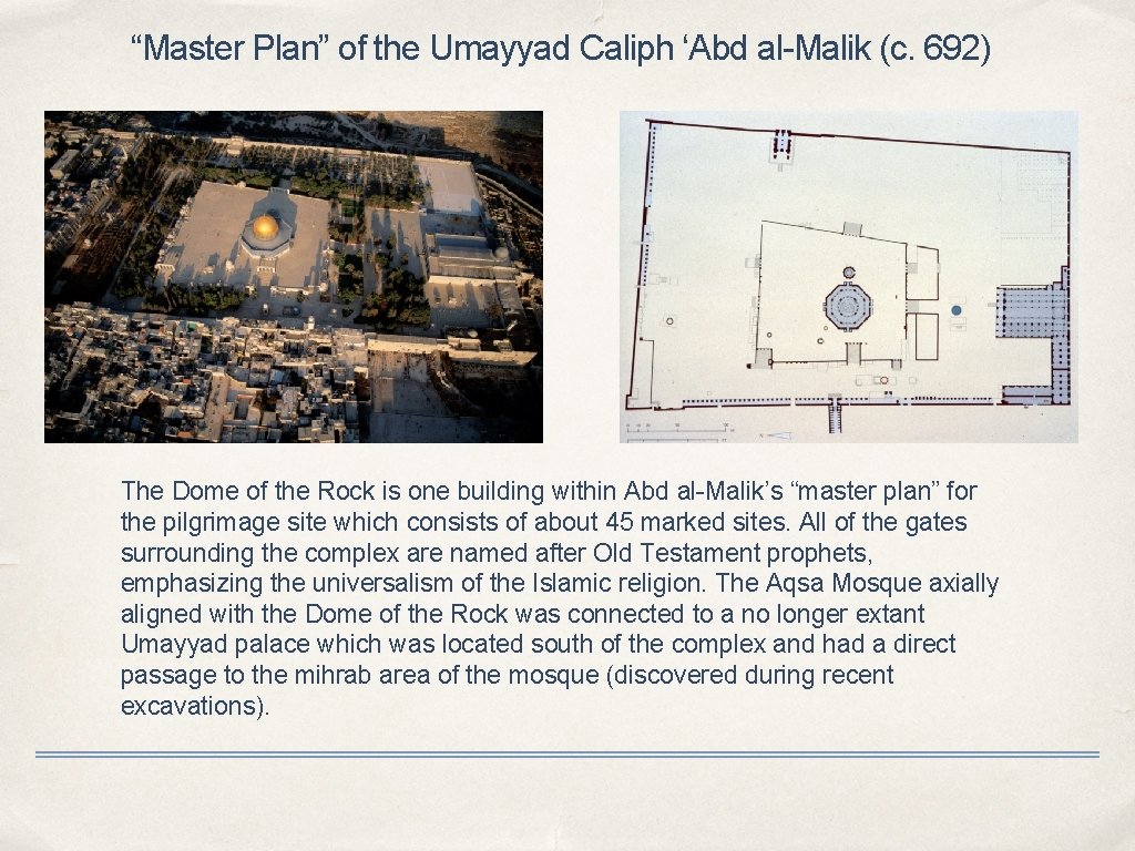 “Master Plan” of the Umayyad Caliph ‘Abd al-Malik (c. 692) The Dome of the