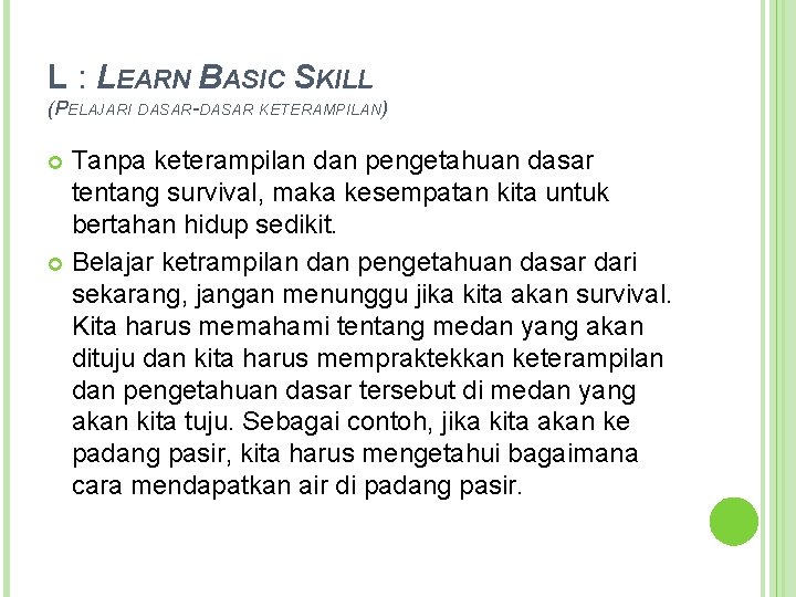 L : LEARN BASIC SKILL (PELAJARI DASAR-DASAR KETERAMPILAN) Tanpa keterampilan dan pengetahuan dasar tentang