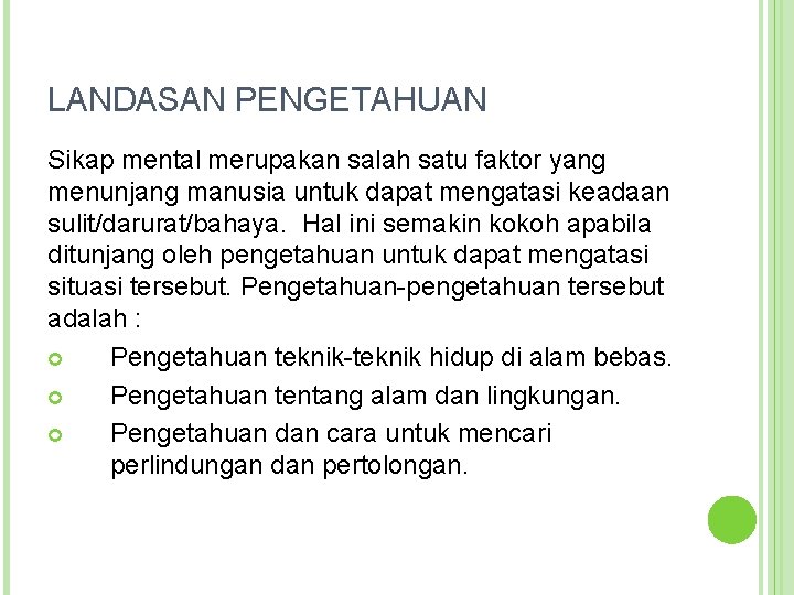 LANDASAN PENGETAHUAN Sikap mental merupakan salah satu faktor yang menunjang manusia untuk dapat mengatasi