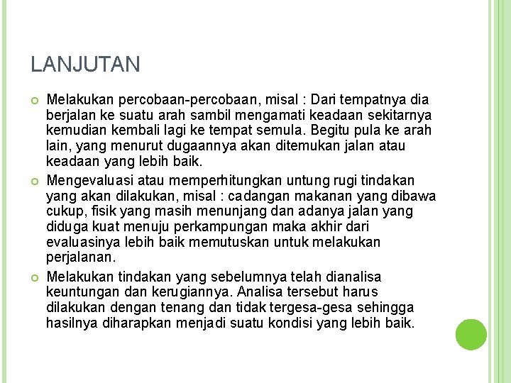 LANJUTAN Melakukan percobaan-percobaan, misal : Dari tempatnya dia berjalan ke suatu arah sambil mengamati