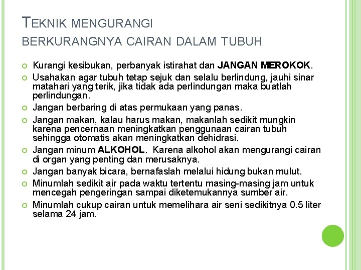 TEKNIK MENGURANGI BERKURANGNYA CAIRAN DALAM TUBUH Kurangi kesibukan, perbanyak istirahat dan JANGAN MEROKOK. Usahakan