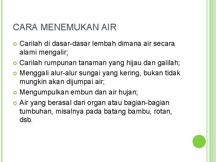 CARA MENEMUKAN AIR Carilah di dasar-dasar lembah dimana air secara alami mengalir; Carilah rumpunan
