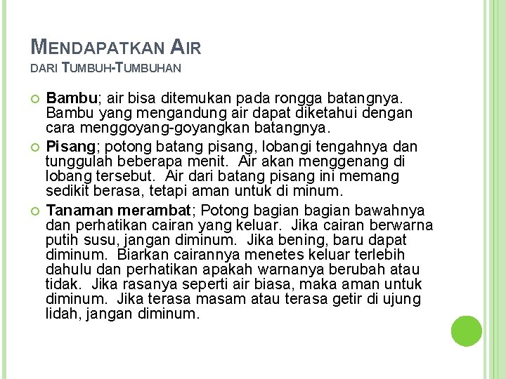 MENDAPATKAN AIR DARI TUMBUH-TUMBUHAN Bambu; air bisa ditemukan pada rongga batangnya. Bambu yang mengandung