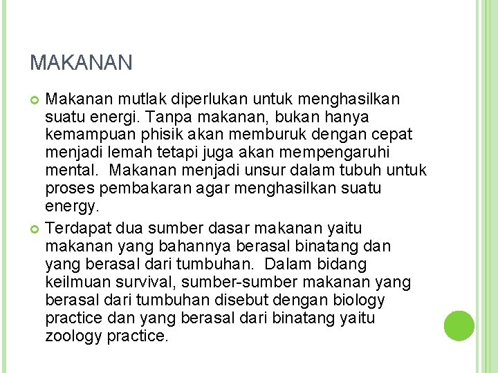 MAKANAN Makanan mutlak diperlukan untuk menghasilkan suatu energi. Tanpa makanan, bukan hanya kemampuan phisik