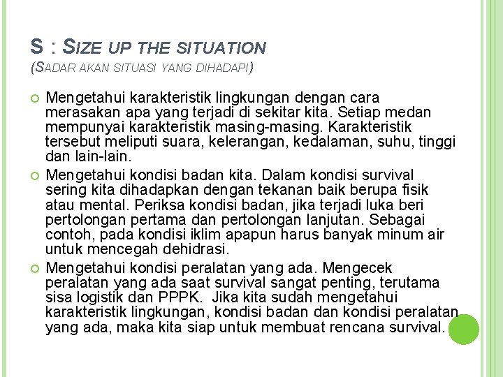 S : SIZE UP THE SITUATION (SADAR AKAN SITUASI YANG DIHADAPI) Mengetahui karakteristik lingkungan