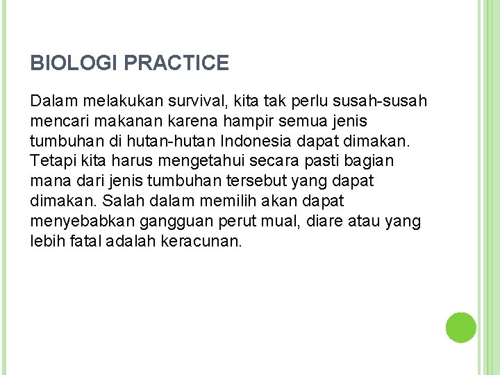 BIOLOGI PRACTICE Dalam melakukan survival, kita tak perlu susah-susah mencari makanan karena hampir semua