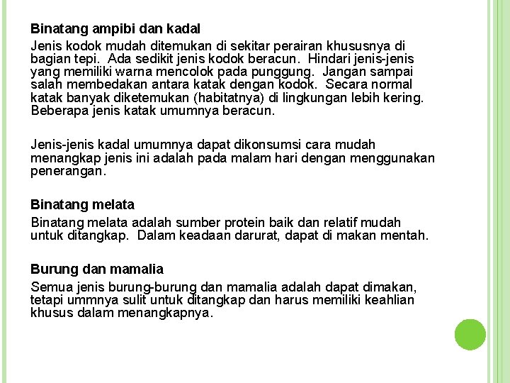 Binatang ampibi dan kadal Jenis kodok mudah ditemukan di sekitar perairan khususnya di bagian