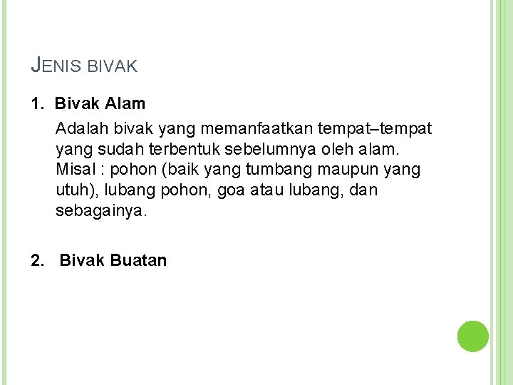 JENIS BIVAK 1. Bivak Alam Adalah bivak yang memanfaatkan tempat–tempat yang sudah terbentuk sebelumnya