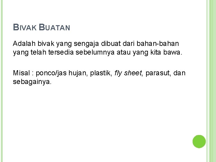 BIVAK BUATAN Adalah bivak yang sengaja dibuat dari bahan-bahan yang telah tersedia sebelumnya atau