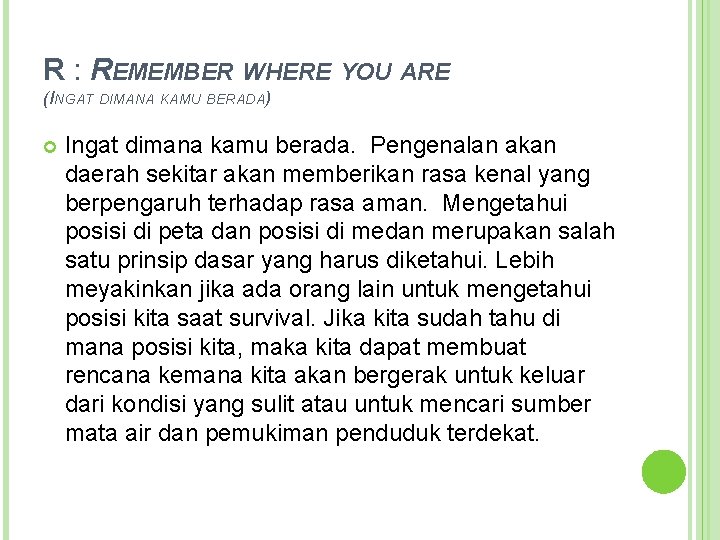 R : REMEMBER WHERE YOU ARE (INGAT DIMANA KAMU BERADA) Ingat dimana kamu berada.