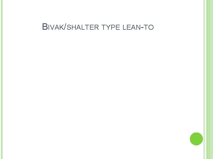 BIVAK/SHALTER TYPE LEAN-TO 