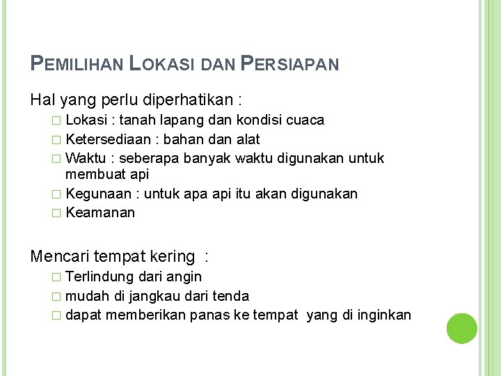 PEMILIHAN LOKASI DAN PERSIAPAN Hal yang perlu diperhatikan : � Lokasi : tanah lapang