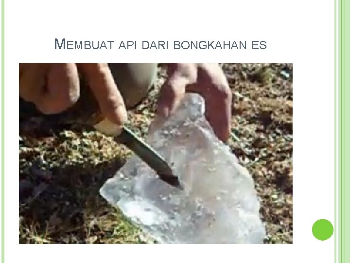 MEMBUAT API DARI BONGKAHAN ES 