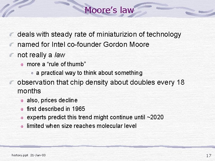 Moore’s law deals with steady rate of miniaturizion of technology named for Intel co-founder