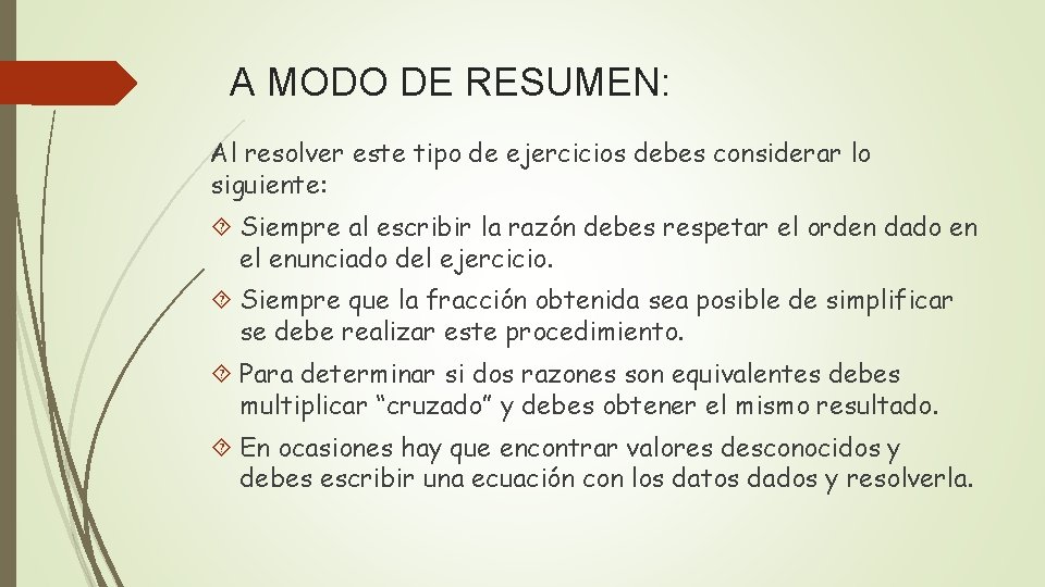 A MODO DE RESUMEN: Al resolver este tipo de ejercicios debes considerar lo siguiente: