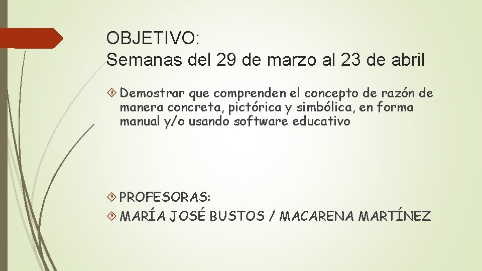 OBJETIVO: Semanas del 29 de marzo al 23 de abril Demostrar que comprenden el