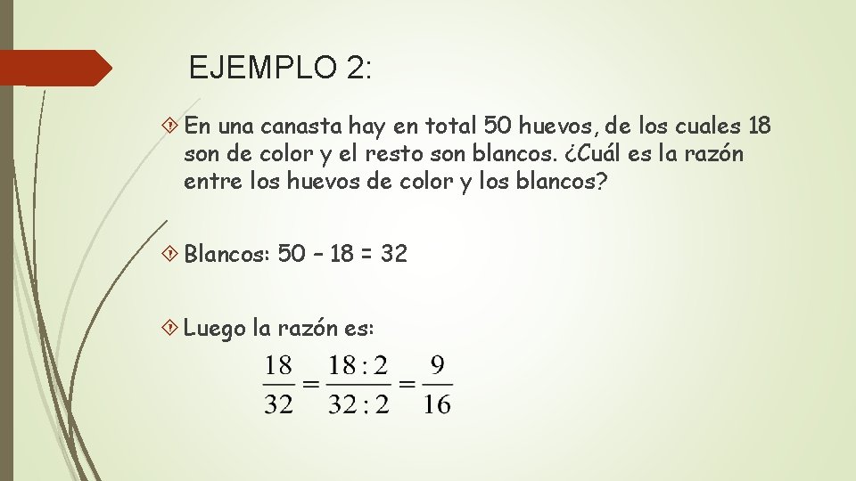 EJEMPLO 2: En una canasta hay en total 50 huevos, de los cuales 18