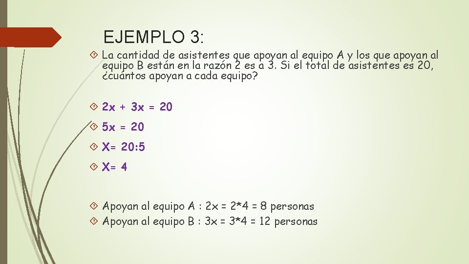 EJEMPLO 3: La cantidad de asistentes que apoyan al equipo A y los que