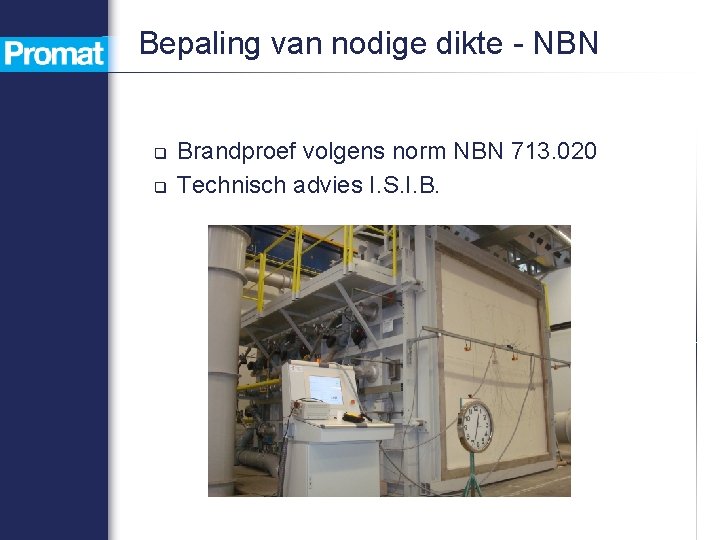 Bepaling van nodige dikte - NBN q q Brandproef volgens norm NBN 713. 020