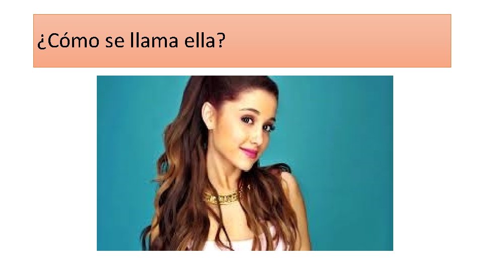 ¿Cómo se llama ella? 