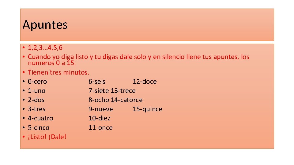 Apuntes • 1, 2, 3… 4, 5, 6 • Cuando yo diga listo y