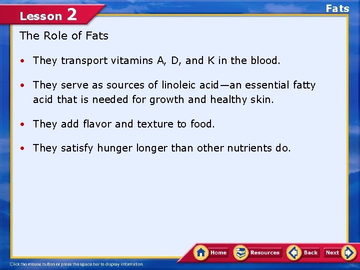 Lesson 2 The Role of Fats • They transport vitamins A, D, and K