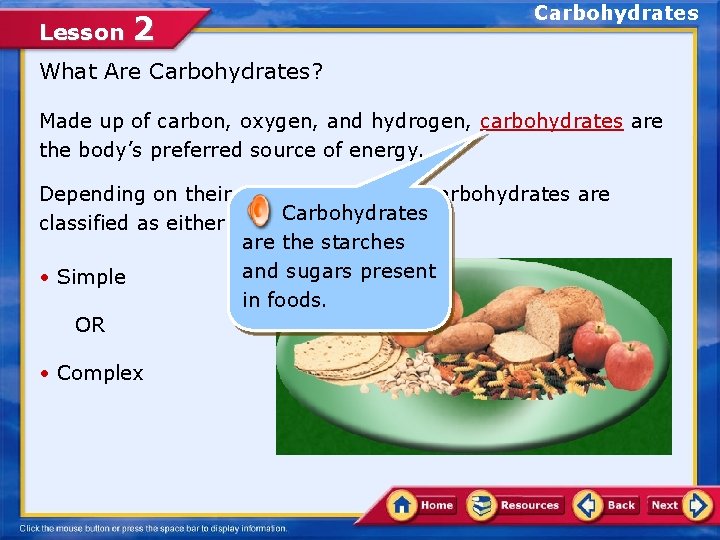 Lesson 2 Carbohydrates What Are Carbohydrates? Made up of carbon, oxygen, and hydrogen, carbohydrates